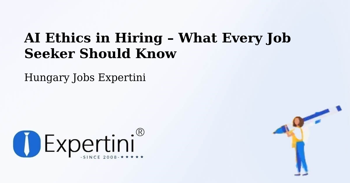 AI Ethics in Recruitment & Hiring – Érd - Érd, Hungary Jobs Expertini