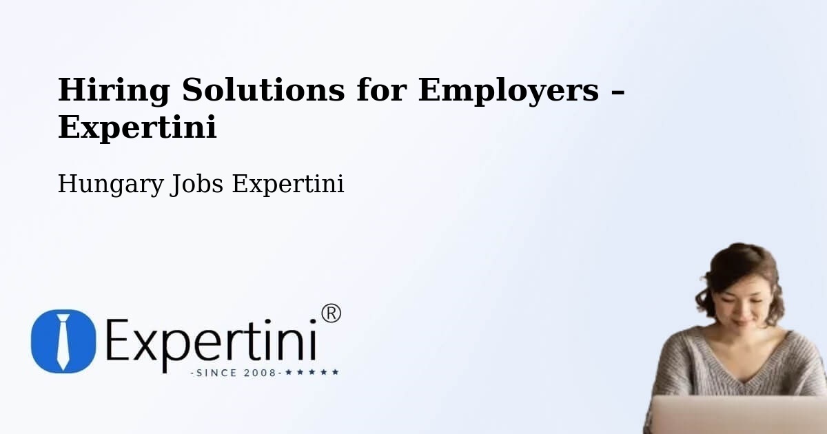 Hiring Solutions for Employers in Érd - Érd, Hungary Jobs Expertini