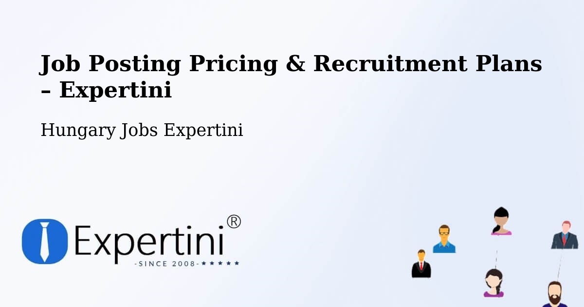 Job Posting Pricing & Recruitment Plans – Érd - Érd, Hungary Jobs Expertini